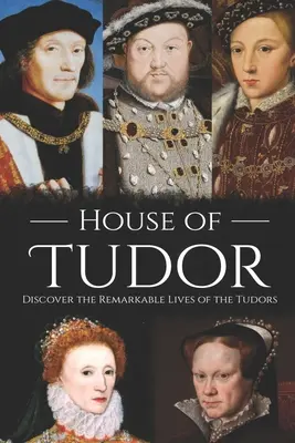 Casa Tudor: Descoperiți viețile remarcabile ale Tudorilor - House of Tudor: Discover the Remarkable Lives of the Tudors