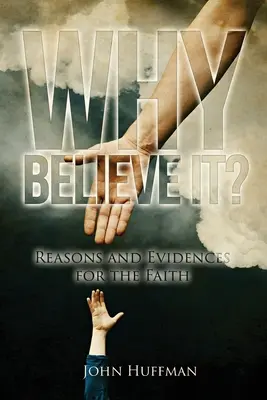 Why Believe It?: Motive și dovezi pentru credință - Why Believe It?: Reasons and Evidences for the Faith