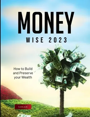 Money Wise 2023: Cum să vă construiți și să vă păstrați averea - Money Wise 2023: How to Build and Preserve your Wealth