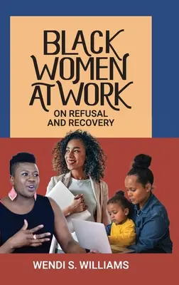 Femeile de culoare la locul de muncă: Despre refuz și recuperare - Black Women at Work: On Refusal and Recovery