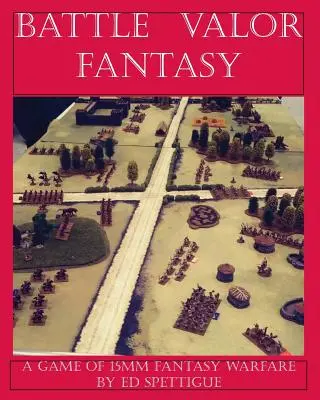 Battle Valor Fantasy: Jocuri de război fantastice de 15MM - Battle Valor Fantasy: Games of 15MM Fantasy Warfare