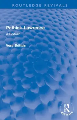 Pethick-Lawrence: Un portret - Pethick-Lawrence: A Portrait