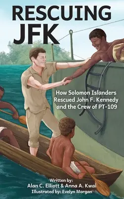 Salvarea lui JFK: Cum l-au salvat insularii Solomon pe John F Kennedy și echipajul de pe PT-109 - Rescuing JFK: How Solomon Islanders Rescued John F Kennedy and the Crew of PT-109