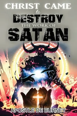 Hristos a venit să distrugă lucrarea SATANULUI: Aceasta este o carte excelentă despre Isus Hristos care distruge păcatul - Christ Came to Destroy the Work of SATAN: This is a Great Book About Jesus Christ Detroying Sin
