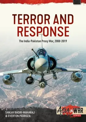 Teroare și răspuns: Războiul indirect India-Pakistan 2008-2019 - Terror and Response: The India-Pakistan Proxy War 2008-2019