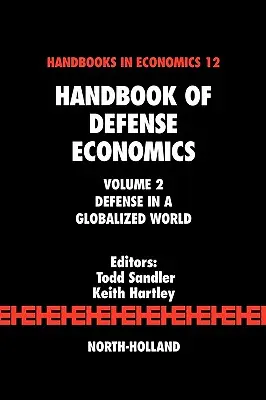 Manual de economie a apărării: Apărarea într-o lume globalizată - Handbook of Defense Economics: Defense in a Globalized World