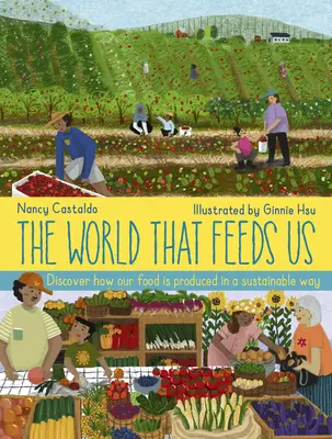 Lumea care ne hrănește - The World That Feeds Us