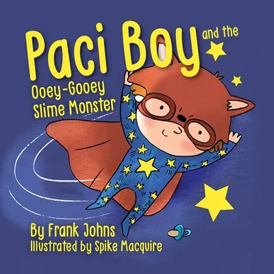 Paci Boy și monstrul Ooey Gooey Slime - Paci Boy and the Ooey Gooey Slime Monster