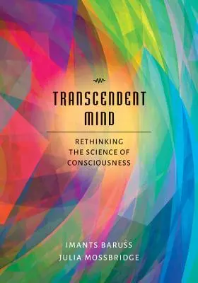 Mintea transcendentă: Regândirea științei conștiinței - Transcendent Mind: Rethinking the Science of Consciousness