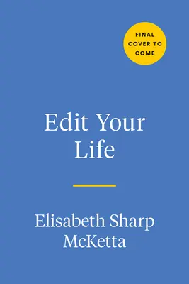 Editează-ți viața: A Handbook for Living with Intention in a Messy World (Manual pentru a trăi cu intenție într-o lume dezordonată) - Edit Your Life: A Handbook for Living with Intention in a Messy World
