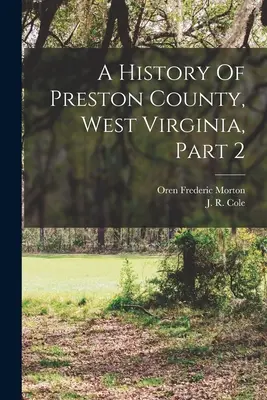 O istorie a comitatului Preston, Virginia de Vest, Partea 2 - A History Of Preston County, West Virginia, Part 2