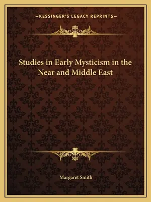 Studii în misticismul timpuriu în Orientul Apropiat și Mijlociu - Studies in Early Mysticism in the Near and Middle East