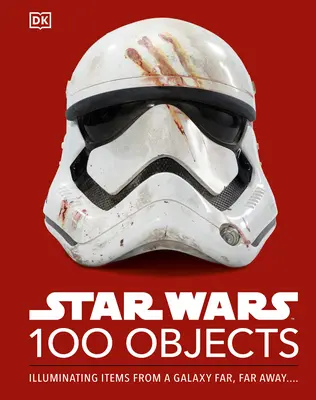Star Wars 100 de obiecte: Iluminarea obiectelor dintr-o galaxie foarte, foarte îndepărtată.... - Star Wars 100 Objects: Illuminating Items from a Galaxy Far, Far Away....