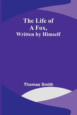 Viața unei vulpi, scrisă de ea însăși - The Life of a Fox, Written by Himself