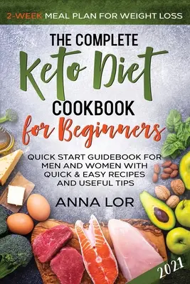 Cartea de bucate completă a dietei Keto pentru începători - The Complete Keto Diet Cookbook for Beginners