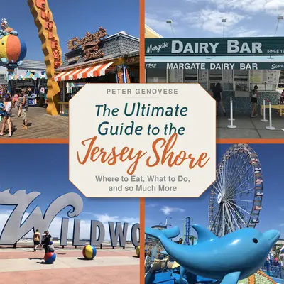 Ghidul final pentru Jersey Shore: Unde să mănânci, ce să faci și multe altele - The Ultimate Guide to the Jersey Shore: Where to Eat, What to Do, and So Much More