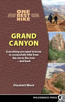 One Best Hike: Marele Canion: Tot ce trebuie să știți pentru a merge cu succes pe jos de la margine la râu - și înapoi - One Best Hike: Grand Canyon: Everything You Need to Know to Successfully Hike from the Rim to the River--And Back