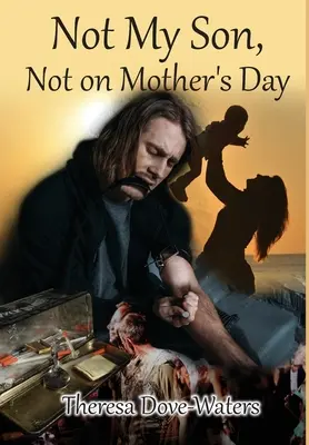 Nu fiul meu, nu de Ziua Mamei - Not My Son, Not on Mother's Day