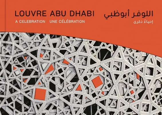 Louvre Abu Dhabi: O sărbătoare - Louvre Abu Dhabi: A Celebration