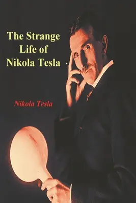 Viața ciudată a lui Nikola Tesla - The Strange Life of Nikola Tesla