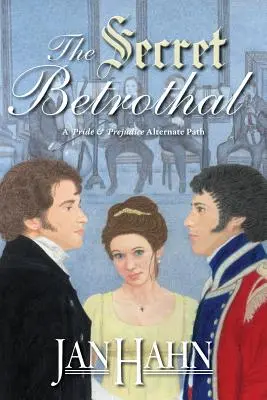 Logodna secretă - O cale alternativă la Mândrie și Prejudecată - The Secret Betrothal - A Pride and Prejudice Alternate Path