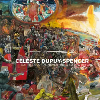 Celeste Dupuy-Spencer: Dar norii nu au atârnat niciodată atât de jos înainte - Celeste Dupuy-Spencer: But the Clouds Never Hung So Low Before