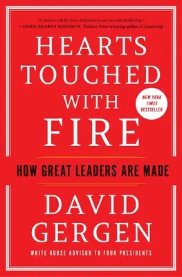 Inimi atinse de foc: Cum sunt făcuți marii lideri - Hearts Touched with Fire: How Great Leaders Are Made