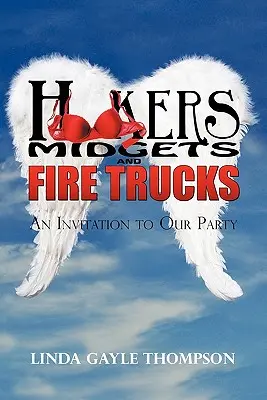 Prostituate, pitici și camioane de pompieri: O invitație la petrecerea noastră - Hookers, Midgets, and Fire Trucks: An Invitation to Our Party