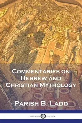 Comentarii asupra mitologiei ebraice și creștine - Commentaries on Hebrew and Christian Mythology