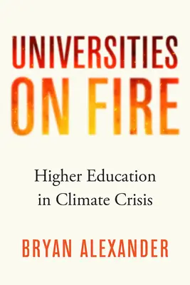 Universități în flăcări: învățământul superior în criza climatică - Universities on Fire: Higher Education in the Climate Crisis