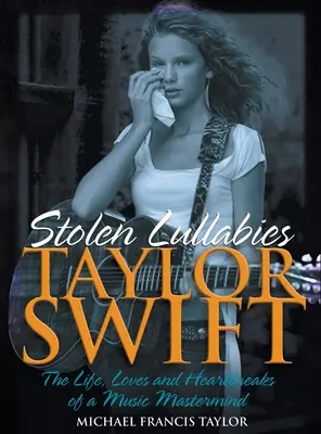 Taylor Swift: Cântece de leagăn furate - Taylor Swift: Stolen Lullabies