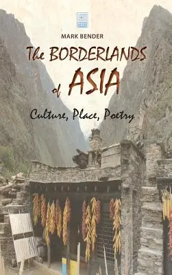 Zonele de frontieră ale Asiei: Cultură, loc, poezie - The Borderlands of Asia: Culture, Place, Poetry