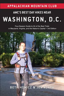 Amc's Best Day Hikes Near Washington, D.C.: Ghid în patru anotimpuri pentru 50 dintre cele mai bune trasee din Maryland, Virginia și capitala națiunii - Amc's Best Day Hikes Near Washington, D.C.: Four-Season Guide to 50 of the Best Trails in Maryland, Virginia, and the Nation's Capital