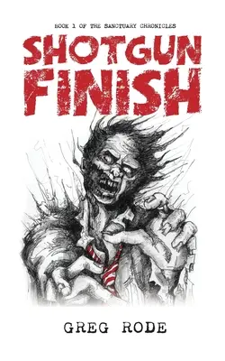 Shotgun Finish: Cartea 1 din Cronicile Sanctuary - Shotgun Finish: Book 1 of the Sanctuary Chronicles
