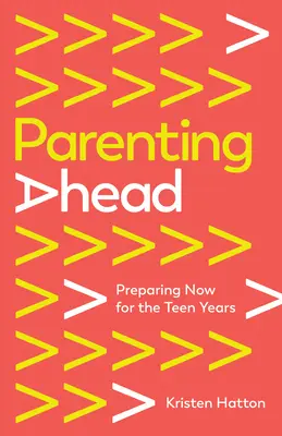 Parenting Ahead: Pregătirea de acum pentru anii adolescenței - Parenting Ahead: Preparing Now for the Teen Years