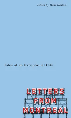 Scrisori din Montreal: Poveștile unui oraș excepțional - Letters from Montreal: Tales of an Exceptional City