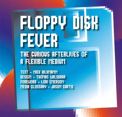 Febra dischetelor: Urmările curioase ale unui mediu flexibil - Floppy Disk Fever: The Curious Afterlives of a Flexible Medium