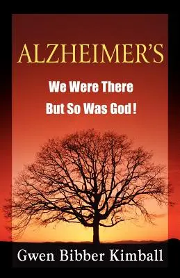 Alzheimer: Am fost acolo - dar și Dumnezeu a fost! - Alzheimer's: We Were There -- But So Was God!