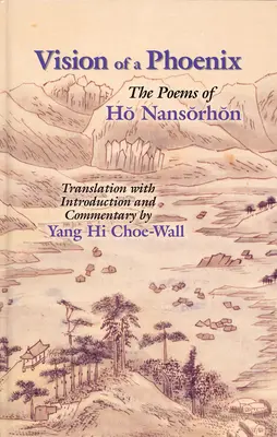 Vision of a Phoenix: Poemele lui Ho Nansorhon - Vision of a Phoenix: The Poems of Ho Nansorhon