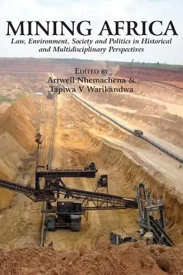 Mineritul în Africa: Drept, mediu, societate și politică în perspective istorice și multidisciplinare - Mining Africa: Law, Environment, Society and Politics in Historical and Multidisciplinary Perspectives