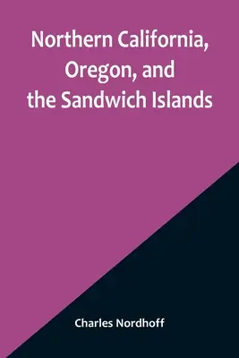 California de Nord, Oregon și Insulele Sandwich - Northern California, Oregon, and the Sandwich Islands