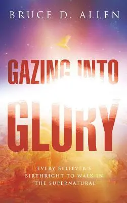Privind în glorie - Gazing Into the Glory