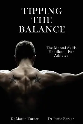 Tipping The Balance: Manualul de abilități mentale pentru atleți [Seria Psihologia sportului] - Tipping The Balance: The Mental Skills Handbook For Athletes [Sport Psychology Series]