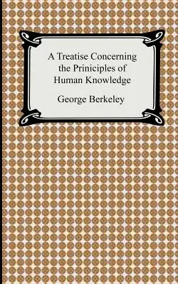 Tratat despre principiile cunoașterii umane (A Treatise Concerning the Principles of Human Knowledge) - A Treatise Concerning the Principles of Human Knowledge