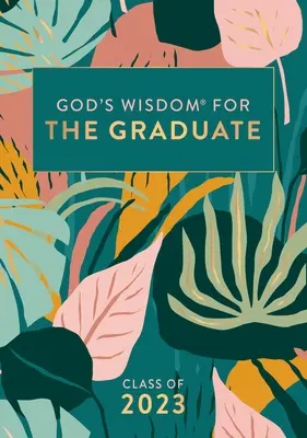 Înțelepciunea lui Dumnezeu pentru absolvent: Clasa din 2023 - Botanical: Noua versiune King James - God's Wisdom for the Graduate: Class of 2023 - Botanical: New King James Version