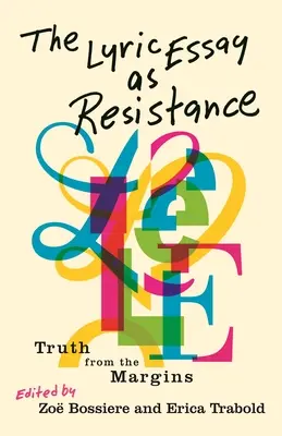 Eseul liric ca rezistență: Adevărul de la margine - The Lyric Essay as Resistance: Truth from the Margins