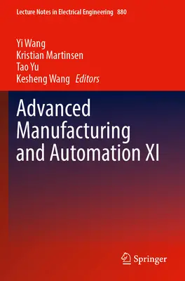 Producția avansată și automatizarea XI - Advanced Manufacturing and Automation XI