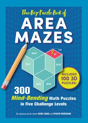 The Big Puzzle Book of Area Mazes: 300 Mind-Bending Puzzles în cinci niveluri de provocare - The Big Puzzle Book of Area Mazes: 300 Mind-Bending Puzzles in Five Challenge Levels
