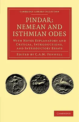 Pindar: Nemean and Isthmian Odes: Cu note explicative și critice, introduceri și eseuri introductive - Pindar: Nemean and Isthmian Odes: With Notes Explanatory and Critical, Introductions, and Introductory Essays