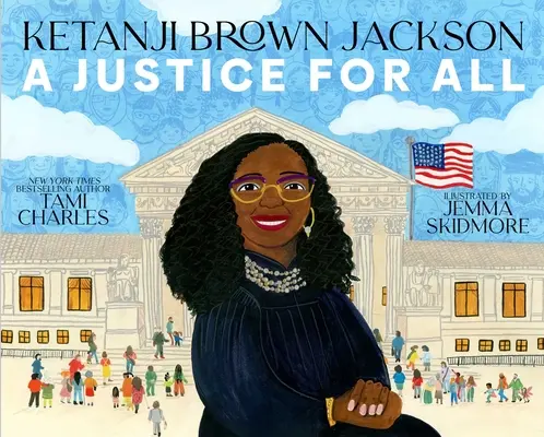 Ketanji Brown Jackson: O dreptate pentru toți - Ketanji Brown Jackson: A Justice for All